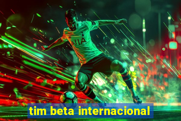 tim beta internacional